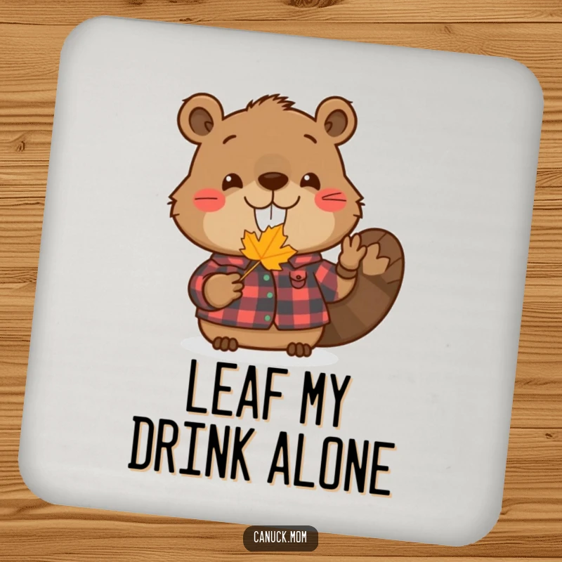 Funny beaver coaster with a smiling beaver in a flannel shirt holding a tiny maple leaf, offering protection and humor.