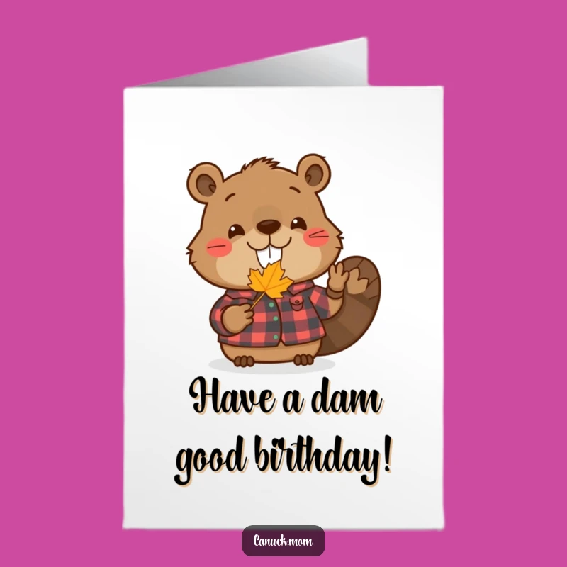 Free Printable Birthday Card: Beaver's Maple Joy! Flannel Fun, Funny Downloadable Gift.
