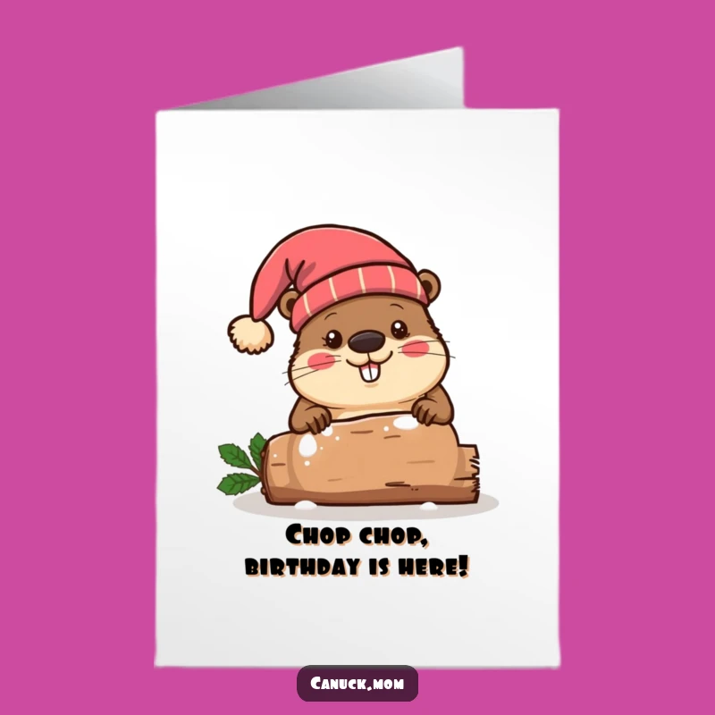 Free Printable Birthday Card: Funny Beaver Chopping Log, Festive Birthday Wishes