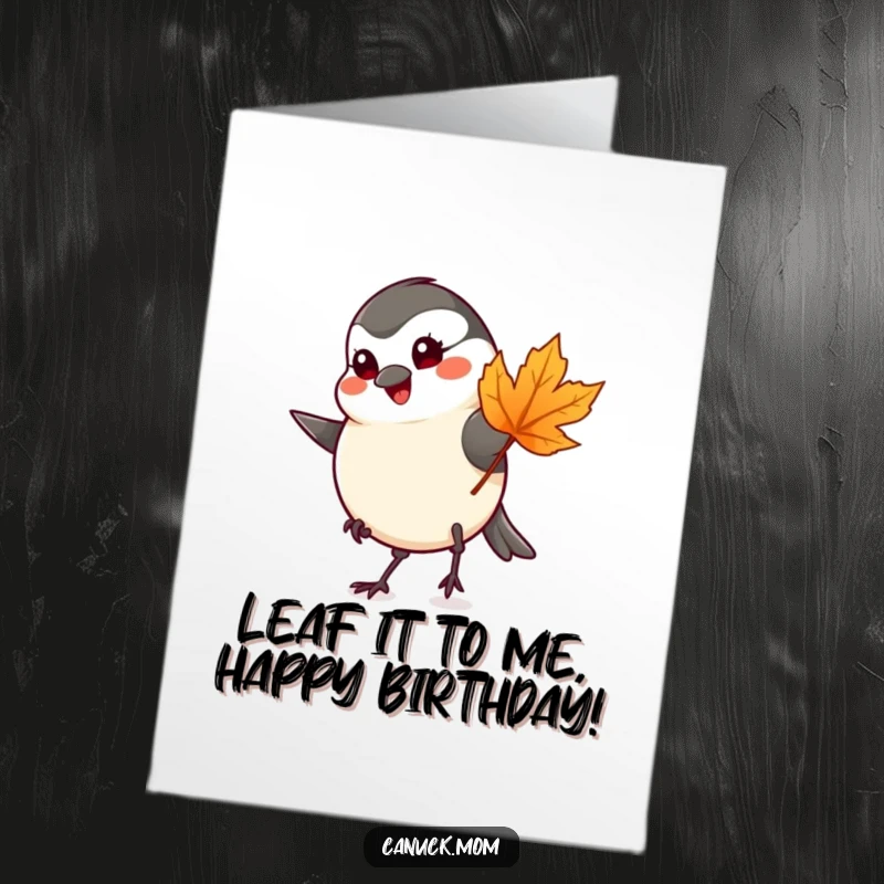 Funny Free Printable Chickadee Birthday Card: A cute chickadee taps its foot impatiently under a maple leaf, ready to party.