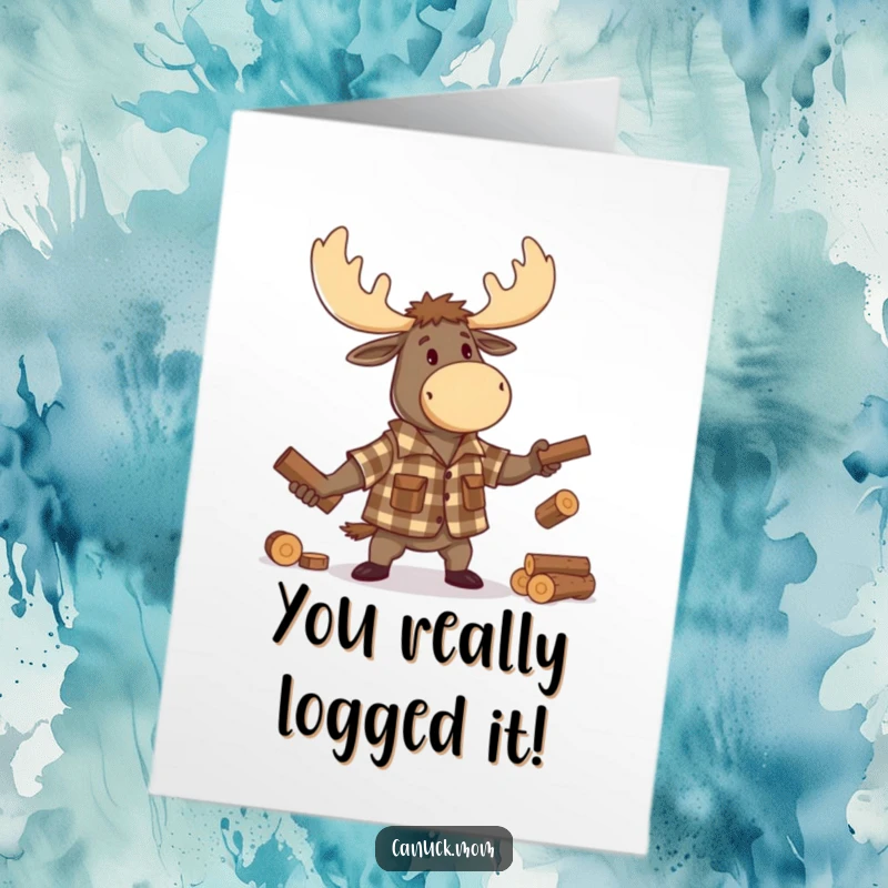 Funny free printable congratulations card showing a Canadian moose in lumberjack attire, skillfully juggling logs with a proud, goofy grin.