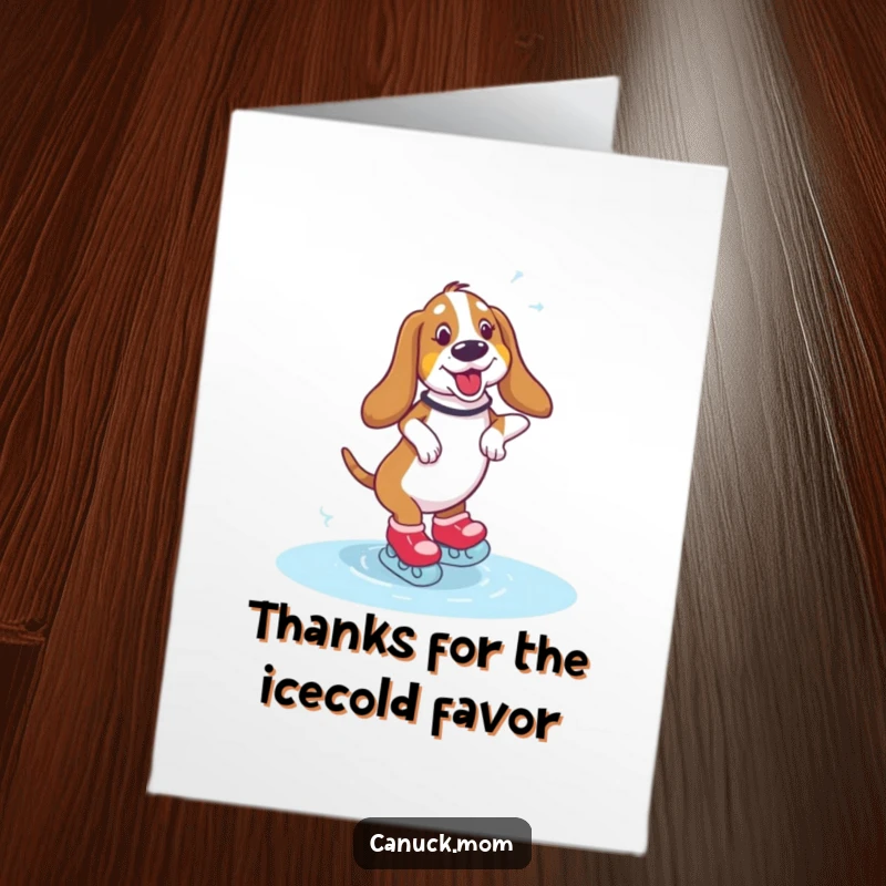 Funny Free Printable Thank You Card: A Basset Hound with skates wobbles precariously on ice. Thanks for tolerating my attempts!